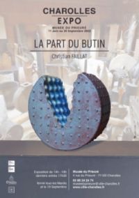 Exposition de céramiques La part du Butin de Christian Faillat. Du 15 juillet au 30 septembre 2022 à Charolles. Saone-et-Loire.  14H00